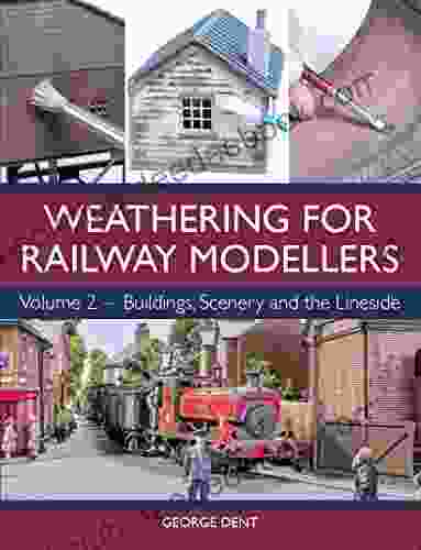 Weathering For Railway Modellers: Volume 2 Buildings Scenery And The Lineside