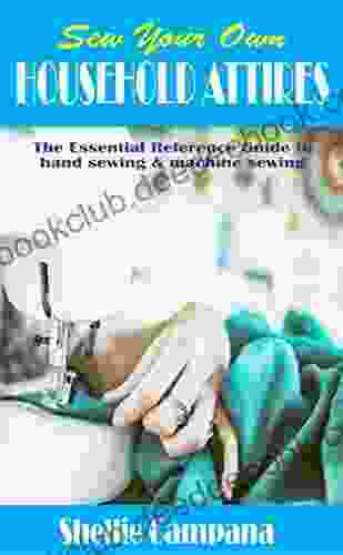 SEW YOUR OWN HOUSEHOLD ATTIRES: The Essential Reference Guide To Hand Sewing Machine Sewing