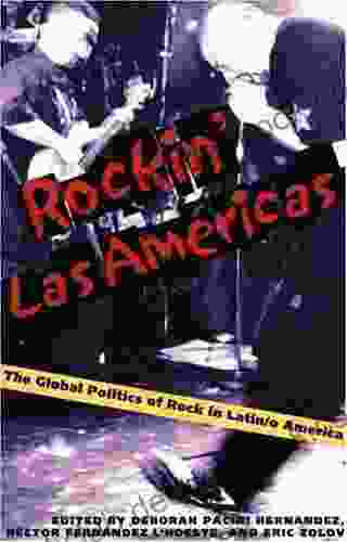 Rockin Las Americas: The Global Politics Of Rock In Latin/o America (Pitt Illuminations)