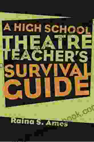 The High School Theatre Teacher S Survival Guide