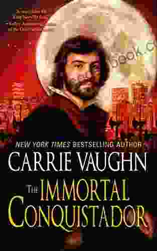 The Immortal Conquistador Carrie Vaughn