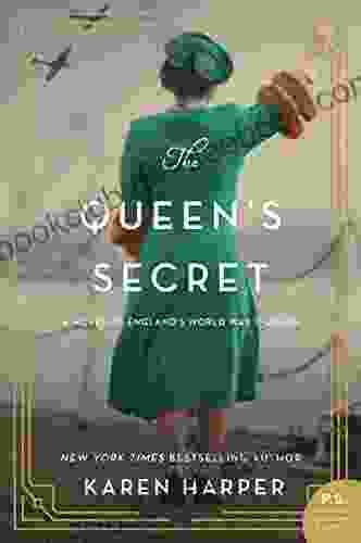 The Queen S Secret: A Novel Of England S World War II Queen