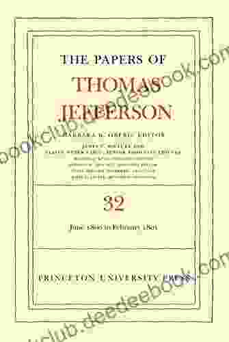 The Papers Of Thomas Jefferson Volume 32: 1 June 1800 To 16 February 1801