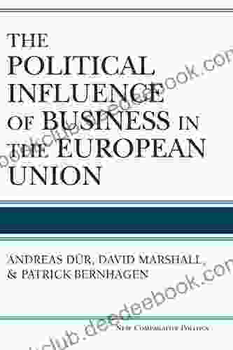 The Political Influence Of Business In The European Union (New Comparative Politics)