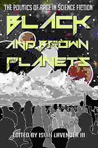 Black And Brown Planets: The Politics Of Race In Science Fiction
