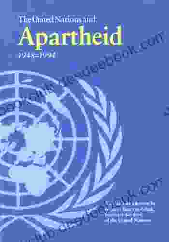 The United Nations And Apartheid 1948 1994 (The United Nations Blue V 1)