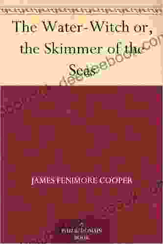 The Water Witch Or The Skimmer Of The Seas