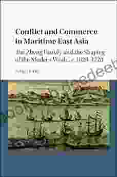 Conflict And Commerce In Maritime East Asia: The Zheng Family And The Shaping Of The Modern World C 1620 1720 (Studies In Weatherhead East Asian Institute Columbia University)