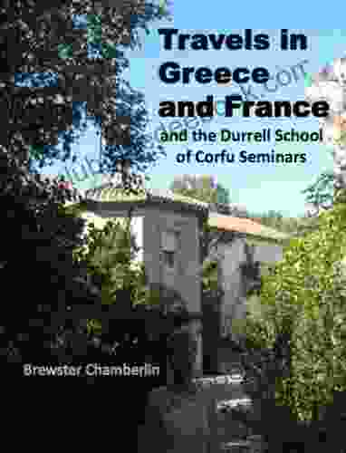 Travels In Greece And France And The Durrell School Of Corfu Seminars 1