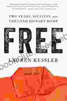 Free: Two Years Six Lives And The Long Journey Home
