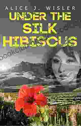 Under The Silk Hibiscus Alice J Wisler