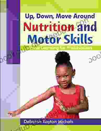 Up Down Move Around Nutrition And Motor Skills: Active Learning For Preschoolers
