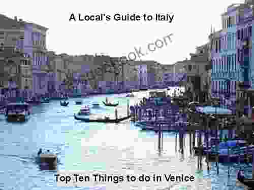 A Local S Guide To Italy (Book 2): Top Ten Things To Do In Venice