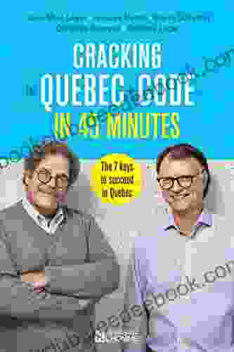 Cracking The Quebec Code In 45 Minutes: The 7 Keys To Succeed In Quebec