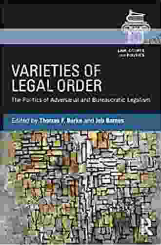 Varieties Of Legal Order: The Politics Of Adversarial And Bureaucratic Legalism (Law Courts And Politics)