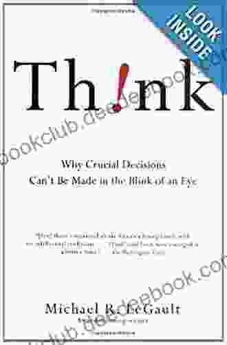 Think : Why Crucial Decisions Can T Be Made In The Blink Of An Eye